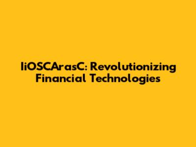 IiOSCArasC: Revolutionizing Financial Technologies