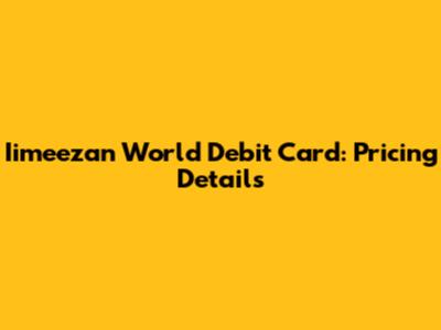 Iimeezan World Debit Card: Pricing Details