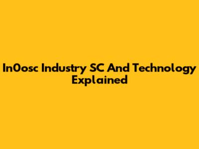 In0osc Industry SC And Technology Explained