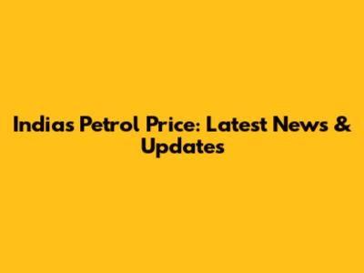 India's Petrol Price: Latest News & Updates