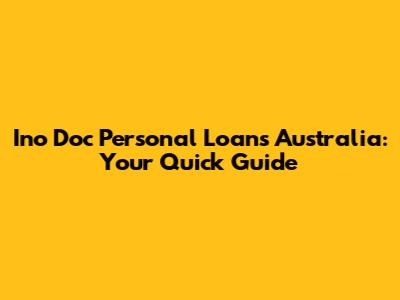 Ino Doc Personal Loans Australia: Your Quick Guide