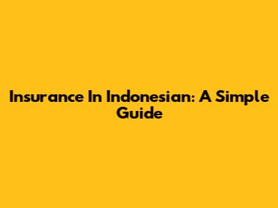 Insurance In Indonesian: A Simple Guide