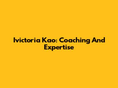 Ivictoria Kao: Coaching And Expertise
