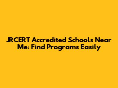 JRCERT Accredited Schools Near Me: Find Programs Easily