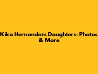 Kiko Hernandez's Daughters: Photos & More