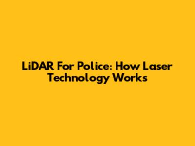 LiDAR For Police: How Laser Technology Works