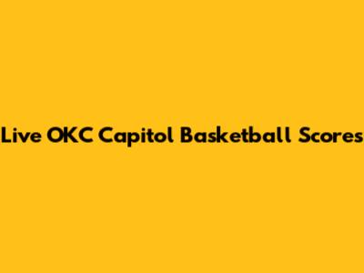 Live OKC Capitol Basketball Scores