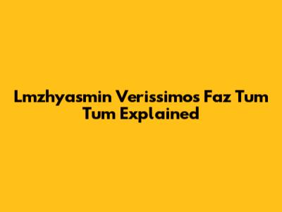 Lmzhyasmin Verissimo's "Faz Tum Tum" Explained