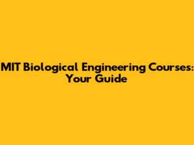MIT Biological Engineering Courses: Your Guide