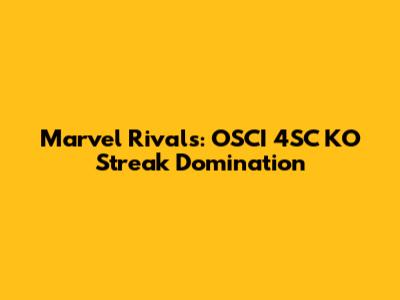 Marvel Rivals: OSCI 4SC KO Streak Domination