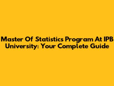 Master Of Statistics Program At IPB University: Your Complete Guide