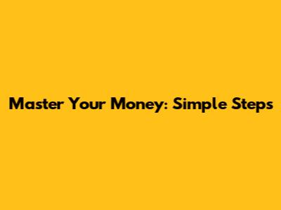 Master Your Money: Simple Steps