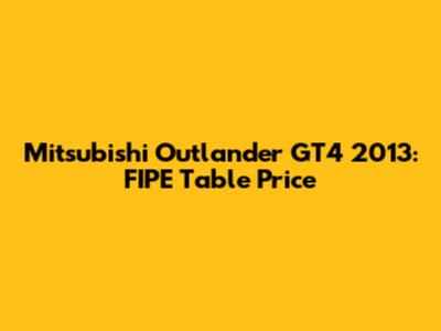 Mitsubishi Outlander GT4 2013: FIPE Table Price