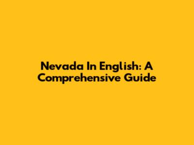Nevada In English: A Comprehensive Guide