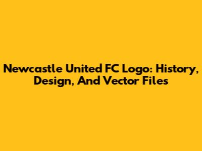 Newcastle United FC Logo: History, Design, And Vector Files