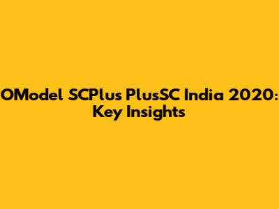 OModel SCPlus PlusSC India 2020: Key Insights
