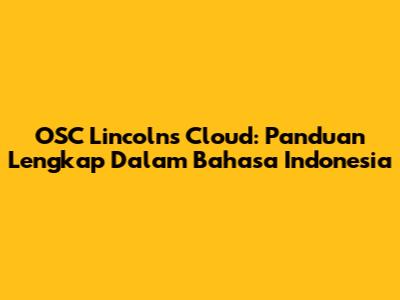 OSC Lincoln's Cloud: Panduan Lengkap Dalam Bahasa Indonesia