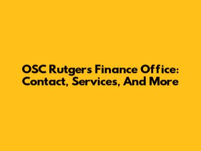 OSC Rutgers Finance Office: Contact, Services, And More