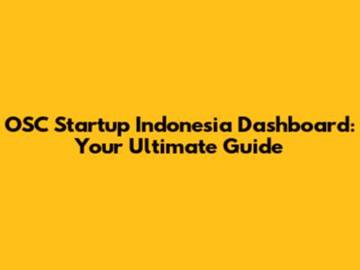 OSC Startup Indonesia Dashboard: Your Ultimate Guide