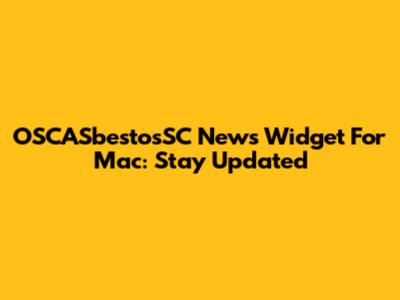 OSCASbestosSC News Widget For Mac: Stay Updated