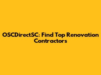 OSCDirectSC: Find Top Renovation Contractors