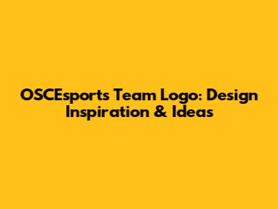 OSCEsports Team Logo: Design Inspiration & Ideas
