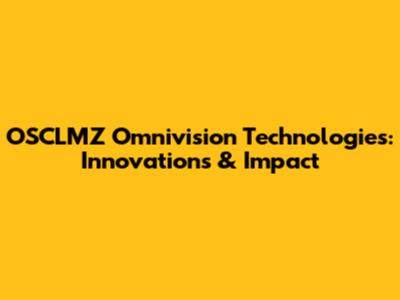 OSCLMZ Omnivision Technologies: Innovations & Impact