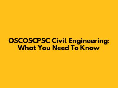 OSCOSCPSC Civil Engineering: What You Need To Know