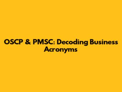 OSCP & PMSC: Decoding Business Acronyms