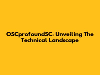 OSCprofoundSC: Unveiling The Technical Landscape