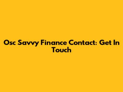 Osc Savvy Finance Contact: Get In Touch