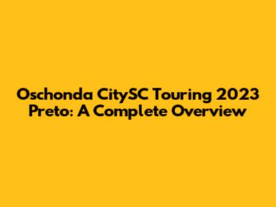 Oschonda CitySC Touring 2023 Preto: A Complete Overview