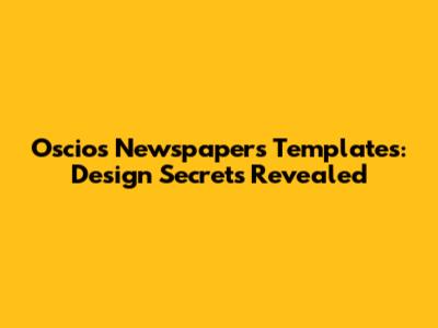 Oscios Newspapers Templates: Design Secrets Revealed