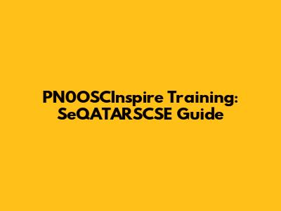 PN0OSCInspire Training: SeQATARSCSE Guide