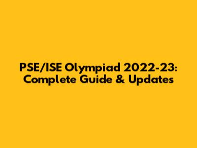 PSE/ISE Olympiad 2022-23: Complete Guide & Updates
