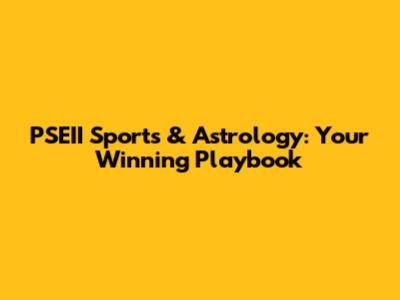 PSEII Sports & Astrology: Your Winning Playbook