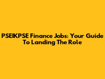 PSEIKPSE Finance Jobs: Your Guide To Landing The Role