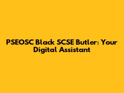 PSEOSC Black SCSE Butler: Your Digital Assistant