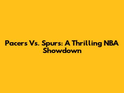 Pacers Vs. Spurs: A Thrilling NBA Showdown