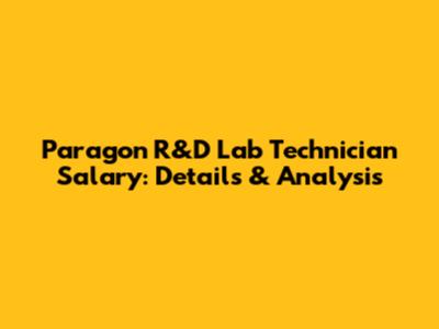 Paragon R&D Lab Technician Salary: Details & Analysis