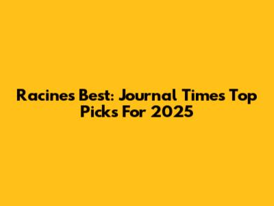 Racine's Best: Journal Times' Top Picks For 2025