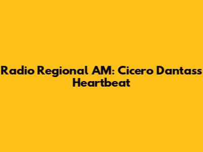 Radio Regional AM: Cicero Dantas's Heartbeat