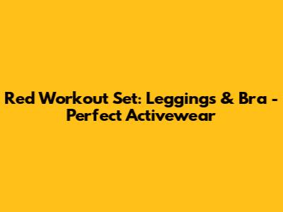 Red Workout Set: Leggings & Bra - Perfect Activewear