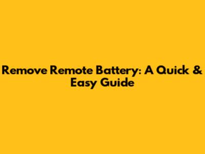 Remove Remote Battery: A Quick & Easy Guide