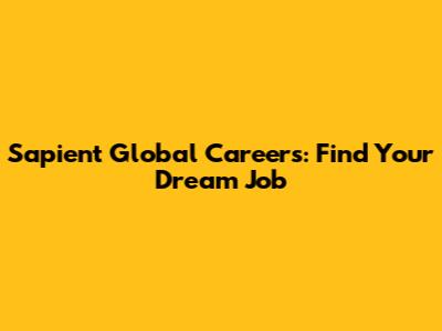 Sapient Global Careers: Find Your Dream Job