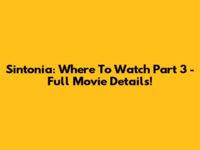 Sintonia: Where To Watch Part 3 - Full Movie Details!