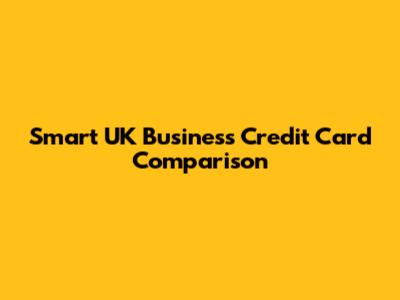 Smart UK Business Credit Card Comparison