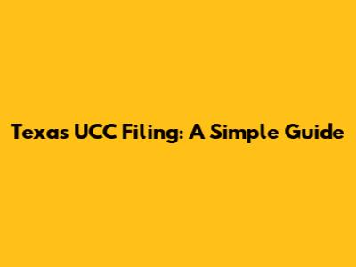 Texas UCC Filing: A Simple Guide