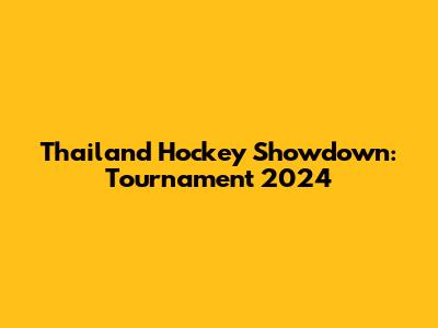 Thailand Hockey Showdown: Tournament 2024
