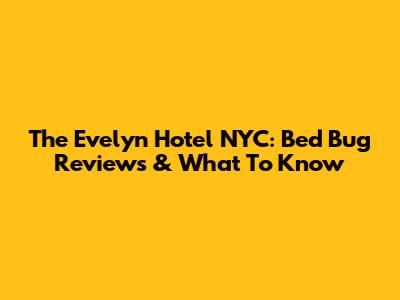 The Evelyn Hotel NYC: Bed Bug Reviews & What To Know